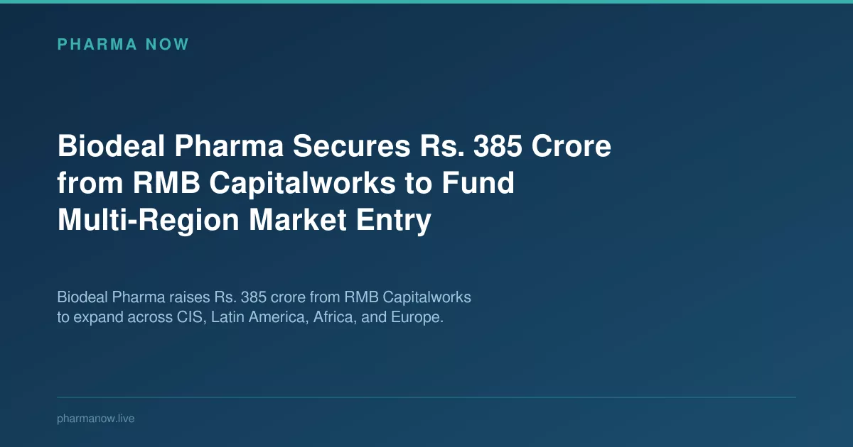 Biodeal Pharma Secures Rs. 385 Crore from RMB Capitalworks to Fund Multi-Region Market Entry