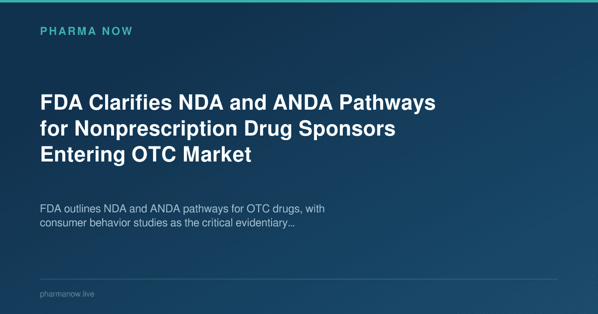 FDA Clarifies NDA and ANDA Pathways for Nonprescription Drug Sponsors Entering OTC Market