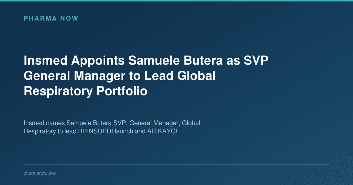 Insmed Appoints Samuele Butera as SVP General Manager to Lead Global Respiratory Portfolio