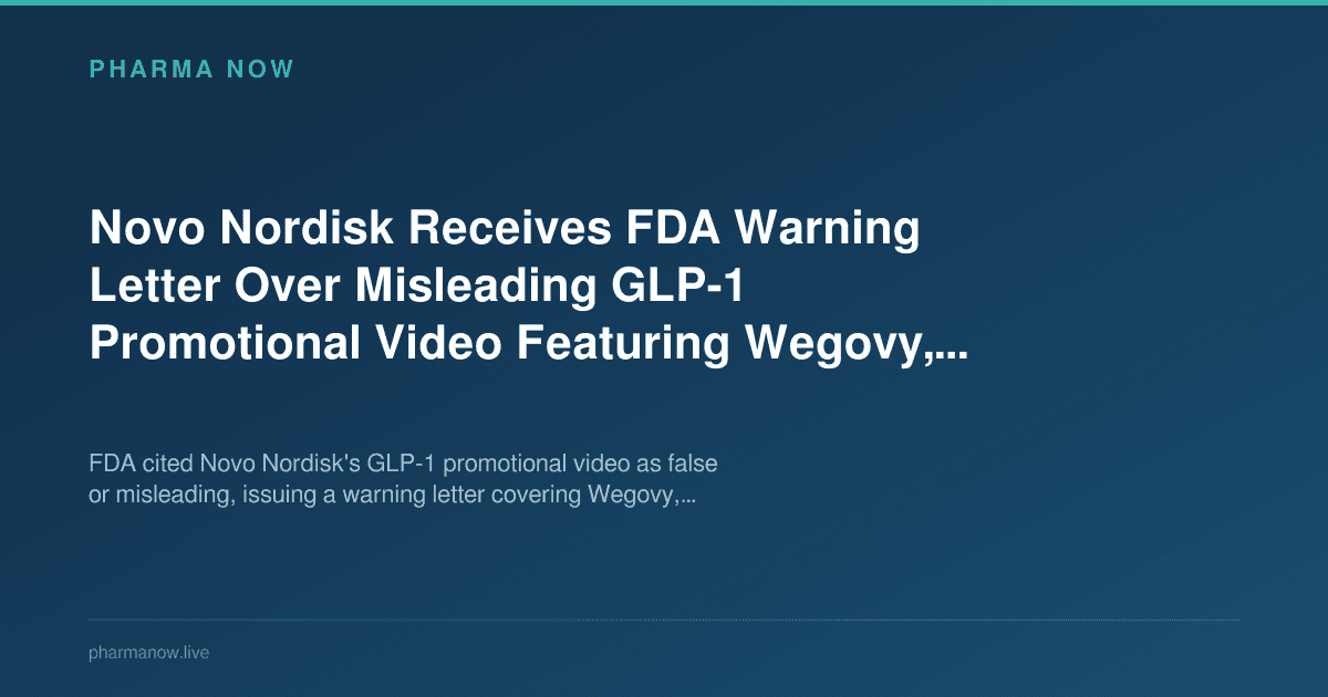 Novo Nordisk Receives FDA Warning Letter Over Misleading GLP-1 Promotional Video Featuring Wegovy, Ozempic, and Victoza
