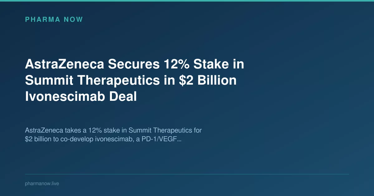 AstraZeneca sichert sich 12% Beteiligung an Summit für 2 Mrd. $ Ivonescimab-Asset