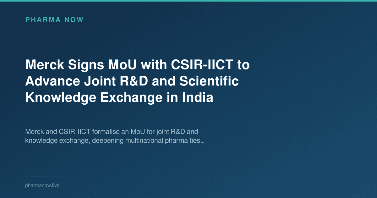 Merck Signs MoU with CSIR-IICT to Advance Joint R&D and Scientific Knowledge Exchange in India