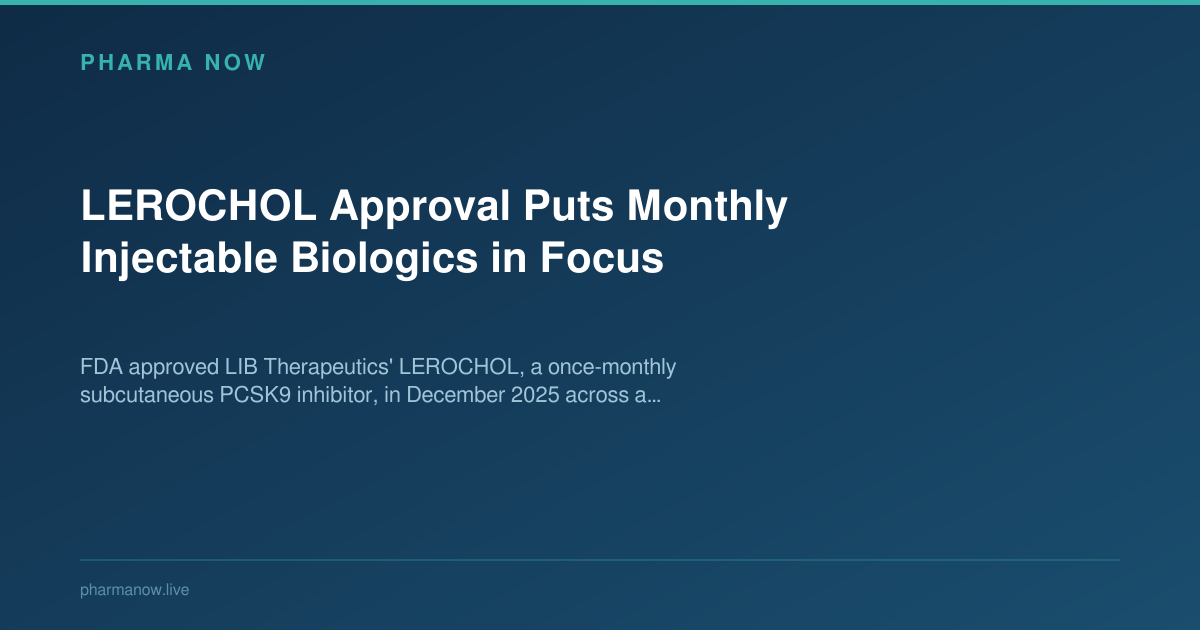 LEROCHOL Approval Puts Monthly Injectable Biologics in Focus