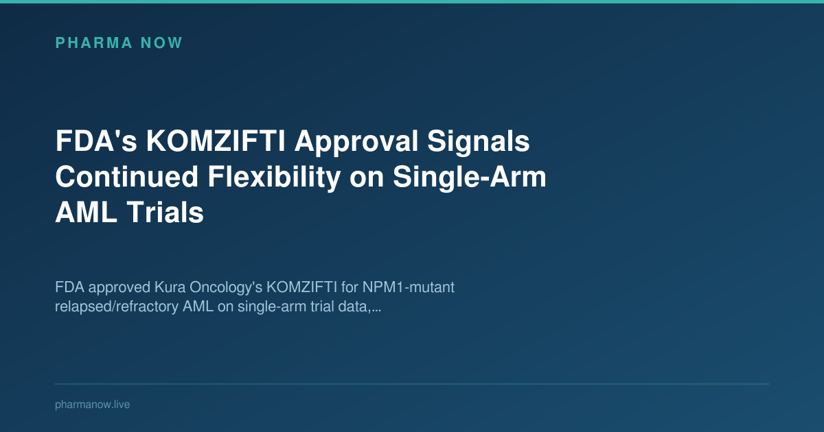 FDA's KOMZIFTI Approval Signals Continued Flexibility on Single-Arm AML Trials