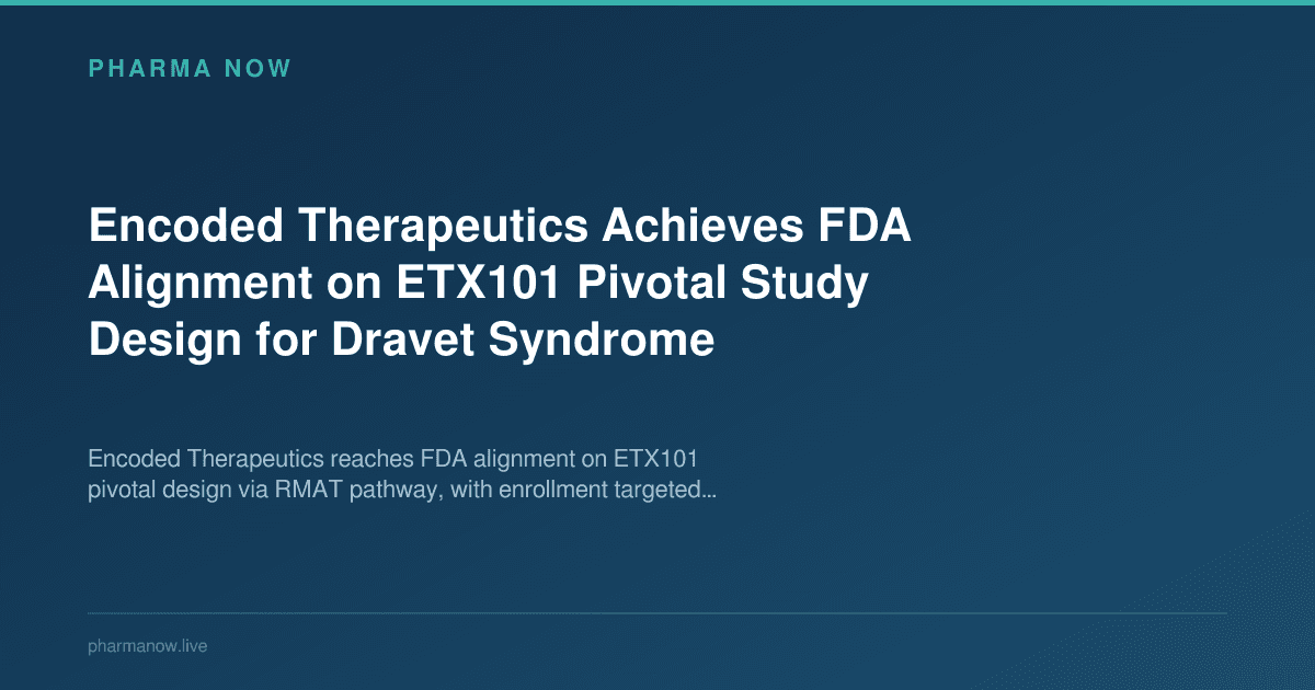 Encoded Therapeutics Achieves FDA Alignment on ETX101 Pivotal Study Design for Dravet Syndrome