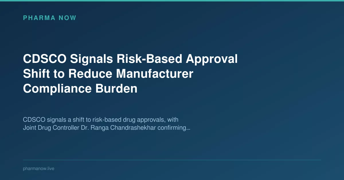 CDSCO Shifts To Risk-Based Drug Approvals To Ease Compliance