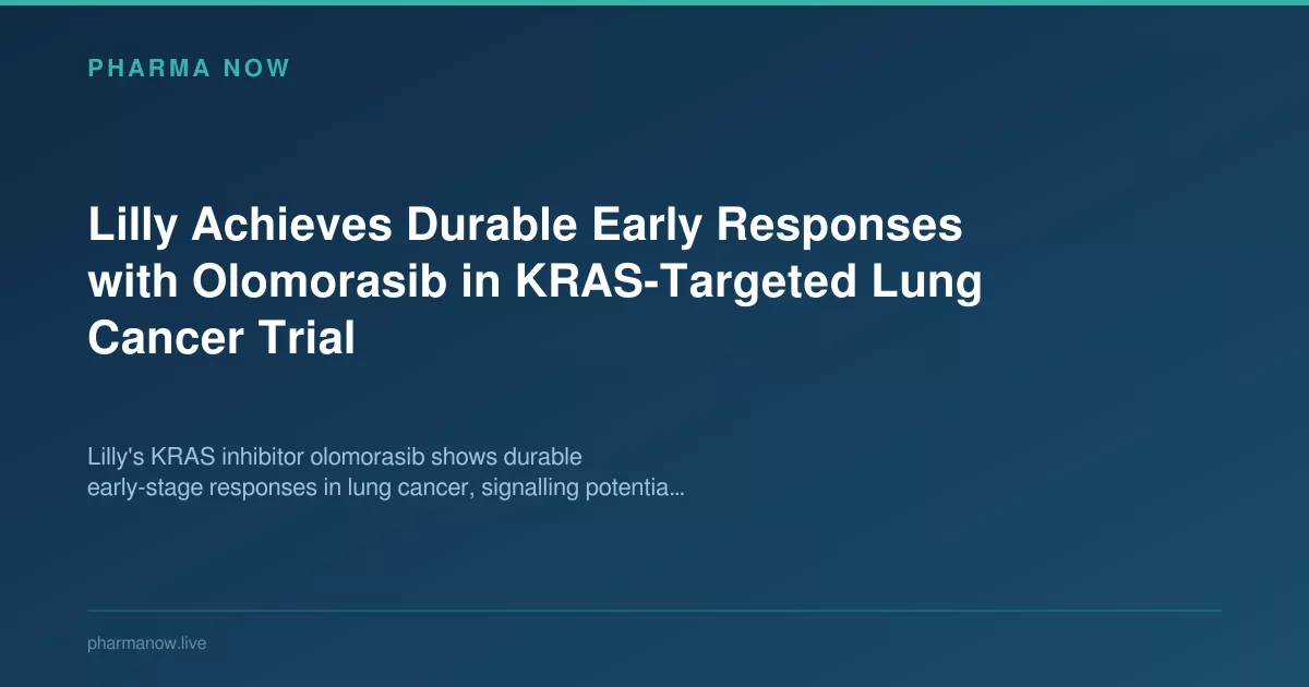 Lilly Achieves Durable Early Responses with Olomorasib in KRAS-Targeted Lung Cancer Trial