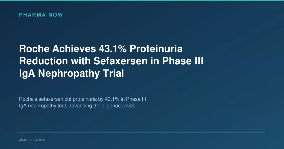 Roche Achieves 43.1% Proteinuria Reduction with Sefaxersen in Phase III IgA Nephropathy Trial