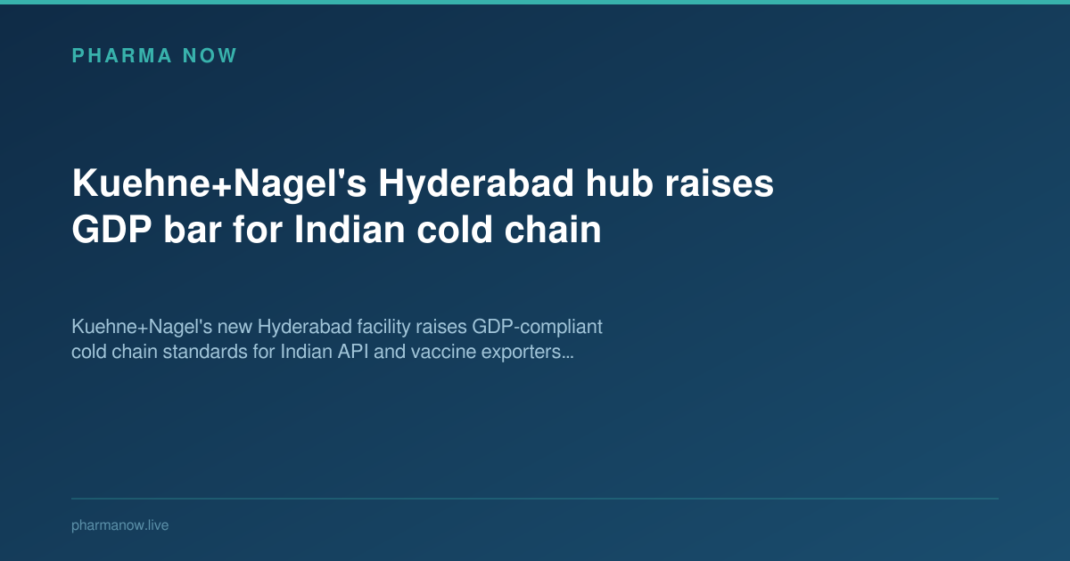 Kuehne and Nagel’s Hyderabad Hub Sets New Standard for Indian Cold Chain Logistics