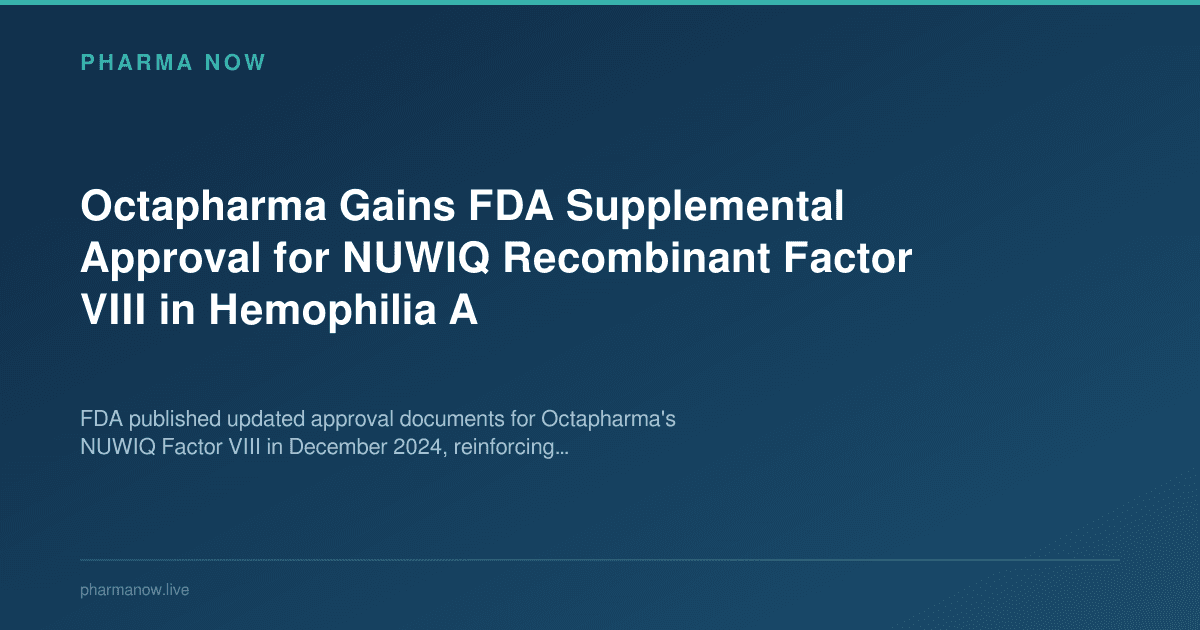 Octapharma Gains FDA Supplemental Approval for NUWIQ Recombinant Factor VIII in Hemophilia A