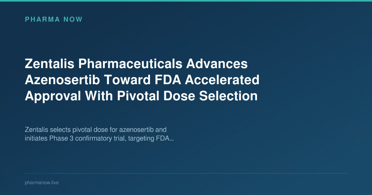 Zentalis Pharmaceuticals Advances Azenosertib Toward FDA Accelerated Approval With Pivotal Dose Selection