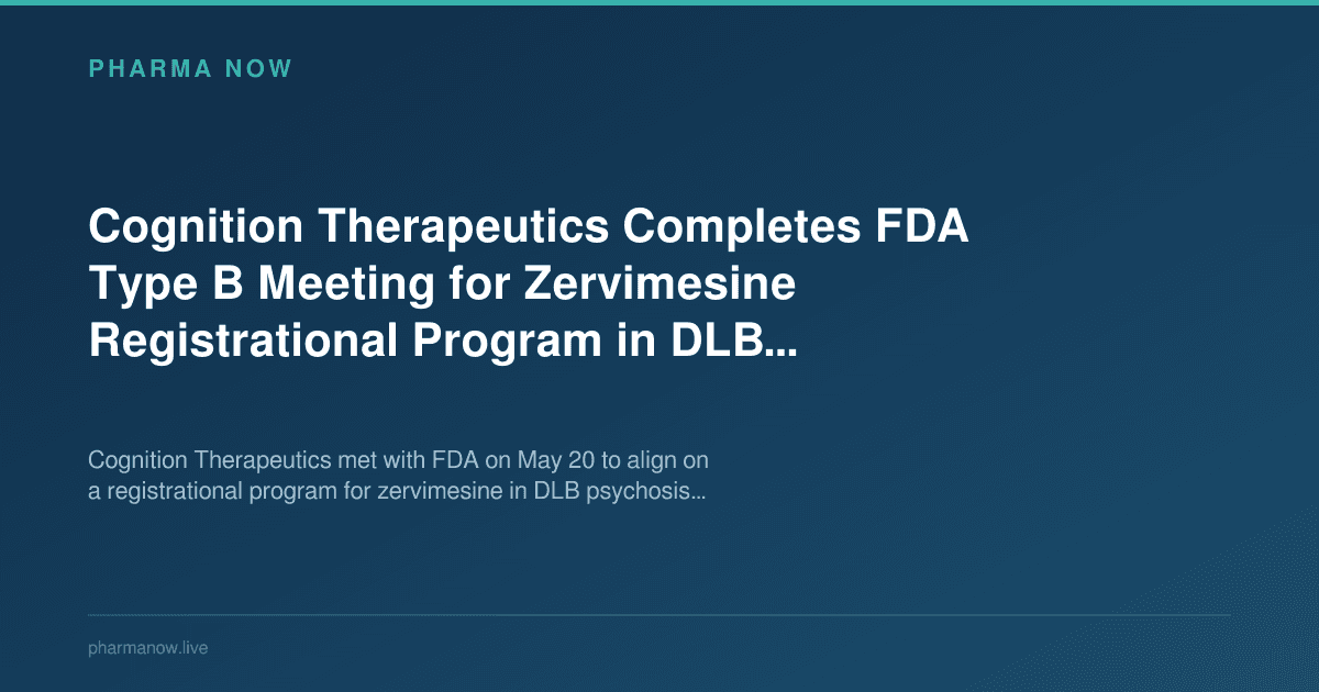 Cognition Therapeutics Completes FDA Type B Meeting for Zervimesine Registrational Program in DLB Psychosis