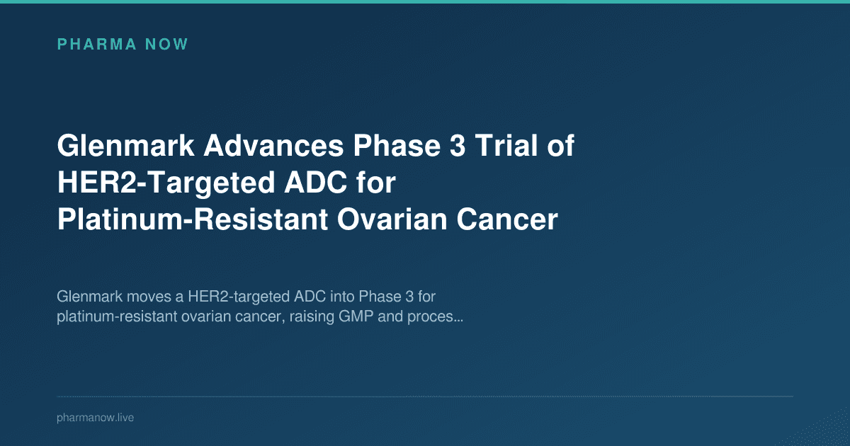 Glenmark Advances Phase 3 Trial of HER2-Targeted ADC for Platinum-Resistant Ovarian Cancer
