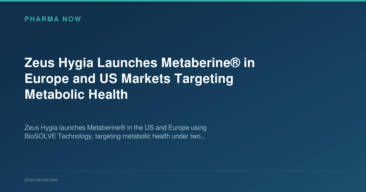 Zeus Hygia Launches Metaberine® in Europe and US Markets Targeting Metabolic Health