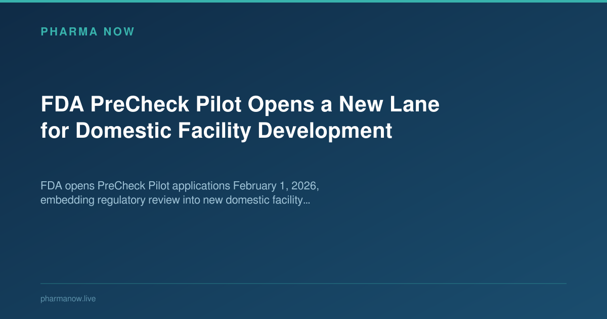 FDA PreCheck Pilot Opens a New Lane for Domestic Facility Development