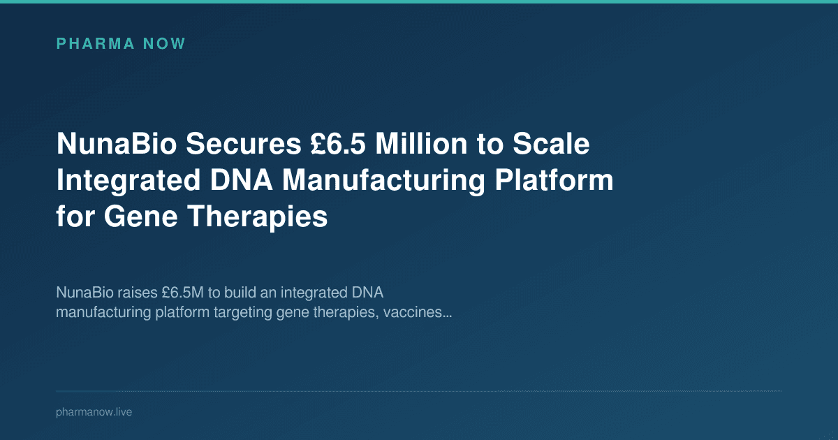 NunaBio Secures £6.5 Million to Scale Integrated DNA Manufacturing Platform for Gene Therapies