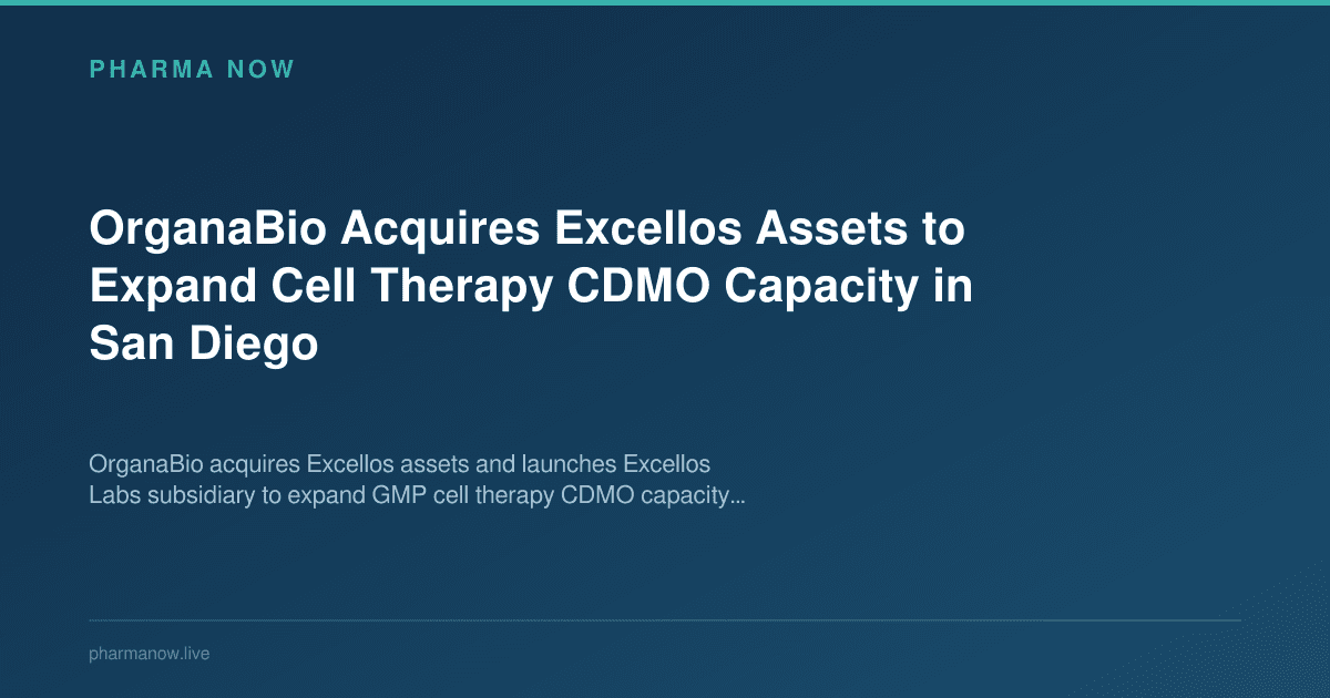 OrganaBio Acquires Excellos Assets to Expand Cell Therapy CDMO Capacity in San Diego