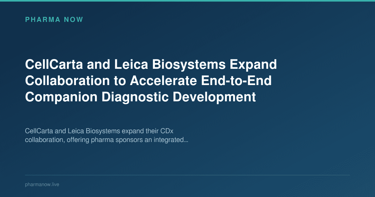 CellCarta and Leica Biosystems Expand Collaboration to Accelerate End-to-End Companion Diagnostic Development