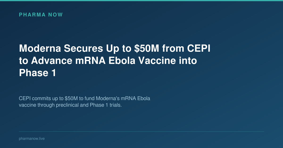 Moderna Secures Up to $50M from CEPI to Advance mRNA Ebola Vaccine into Phase 1