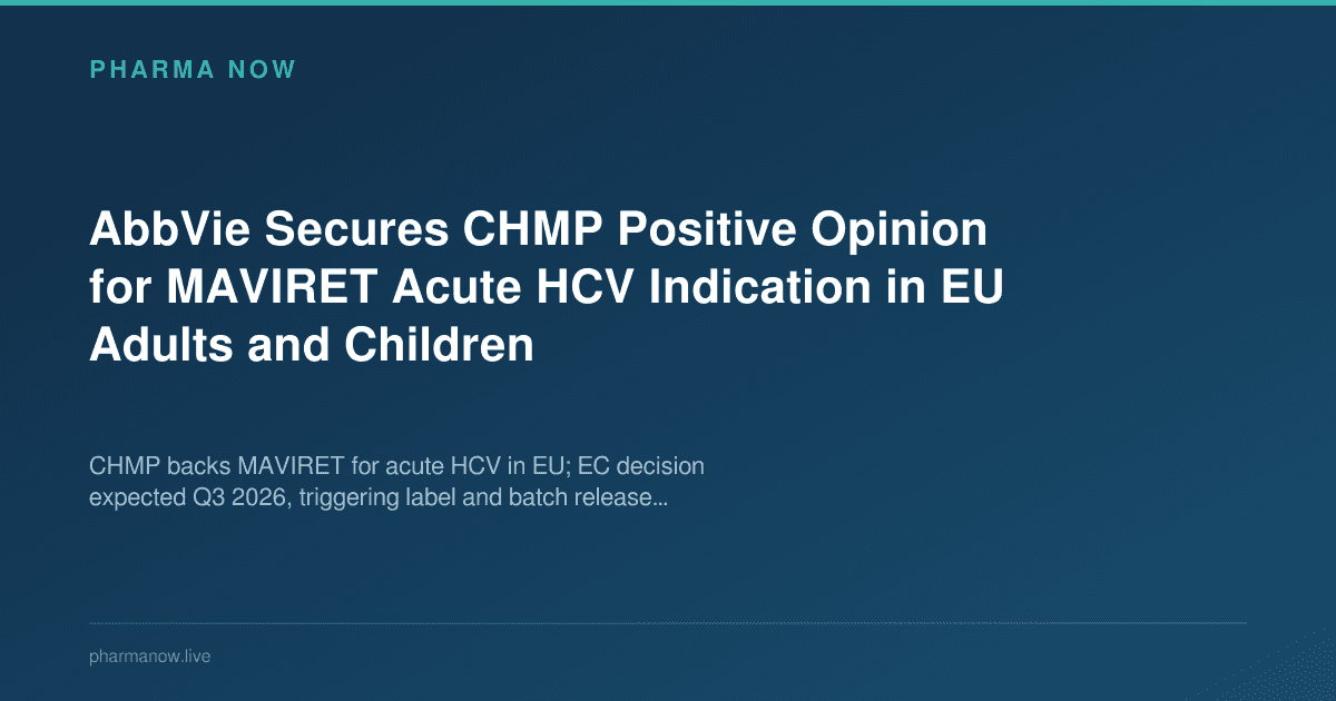 AbbVie Secures CHMP Positive Opinion for MAVIRET Acute HCV Indication in EU Adults and Children