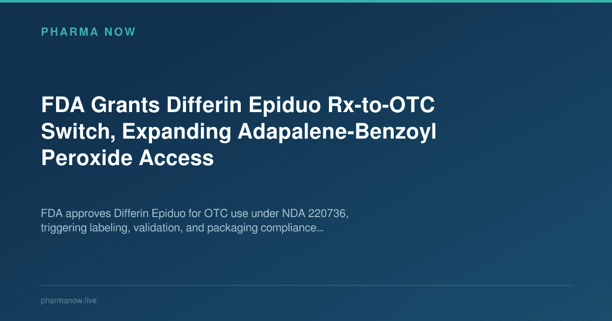 FDA Grants Differin Epiduo Rx-to-OTC Switch, Expanding Adapalene-Benzoyl Peroxide Access