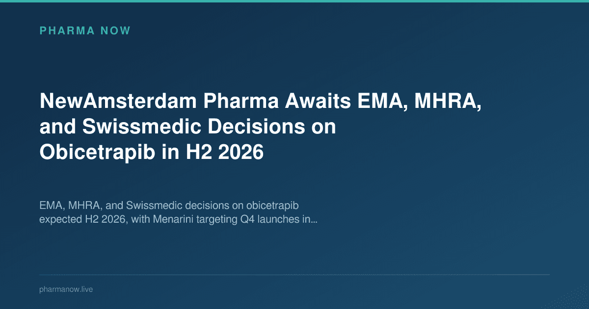 NewAmsterdam Pharma Awaits EMA, MHRA, and Swissmedic Decisions on Obicetrapib in H2 2026