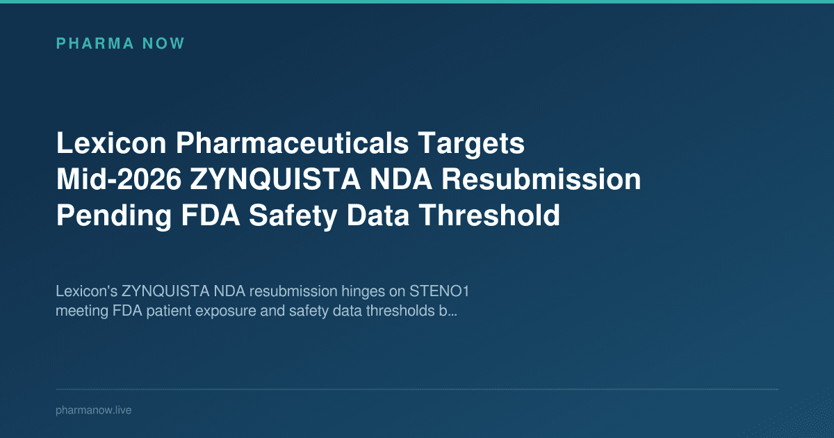 Lexicon Pharmaceuticals Targets Mid-2026 ZYNQUISTA NDA Resubmission Pending FDA Safety Data Threshold
