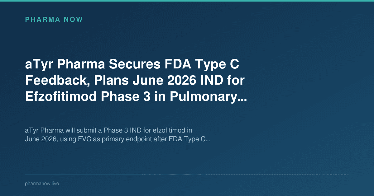aTyr Pharma Secures FDA Type C Feedback, Plans June 2026 IND for Efzofitimod Phase 3 in Pulmonary Sarcoidosis