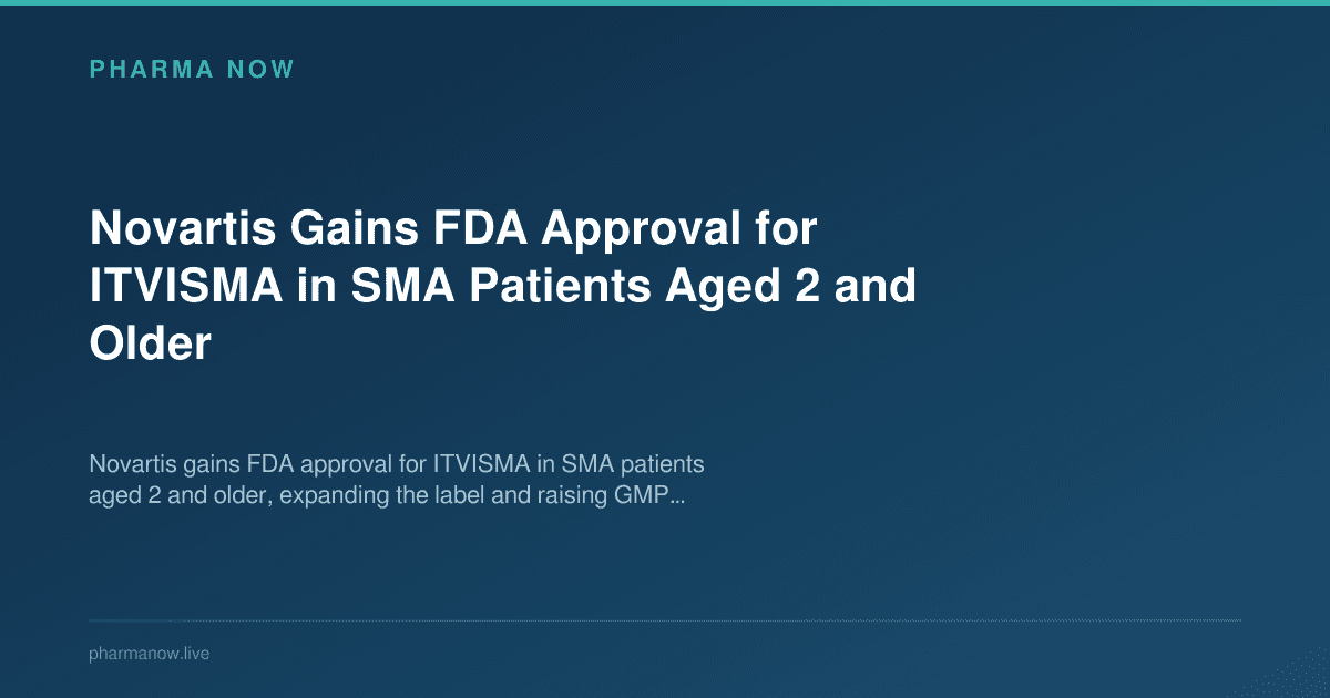 Novartis Gains FDA Approval for ITVISMA in SMA Patients Aged 2 and Older