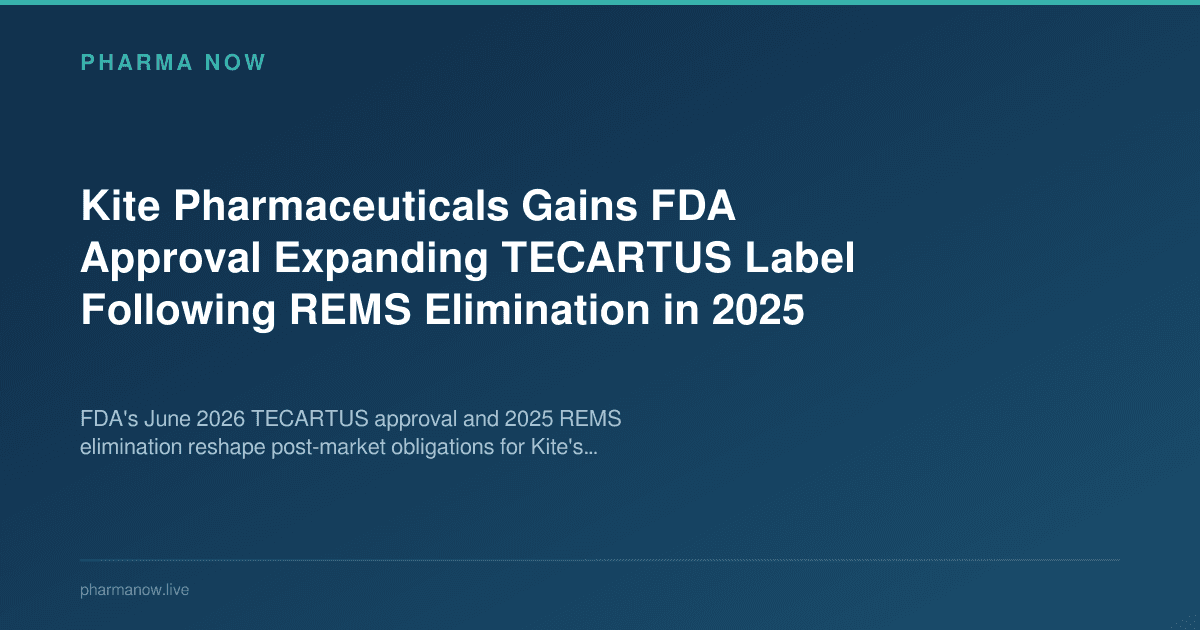 Kite Pharmaceuticals Gains FDA Approval Expanding TECARTUS Label Following REMS Elimination in 2025