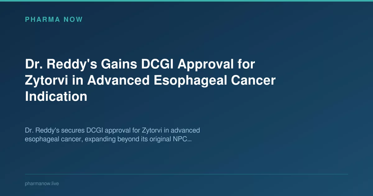 Dr. Reddy's Gains DCGI Approval for Zytorvi in Advanced Esophageal Cancer Indication