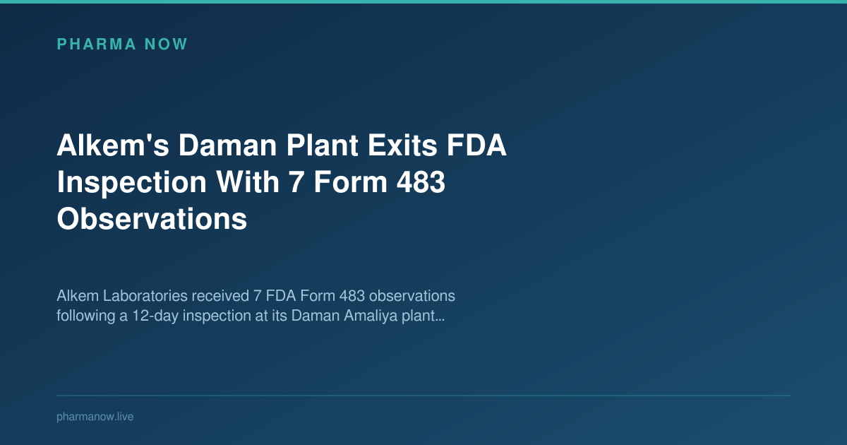 Alkem's Daman Plant Exits FDA Inspection With 7 Form 483 Observations
