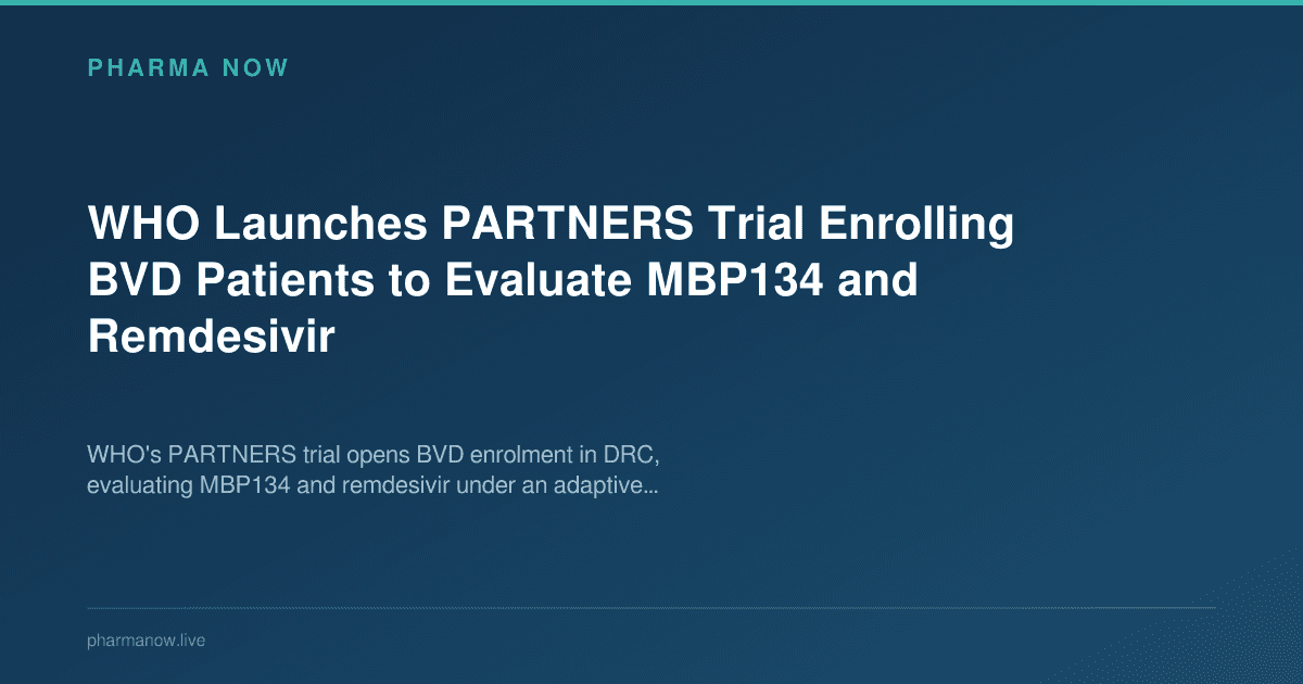 WHO Launches PARTNERS Trial Enrolling BVD Patients to Evaluate MBP134 and Remdesivir