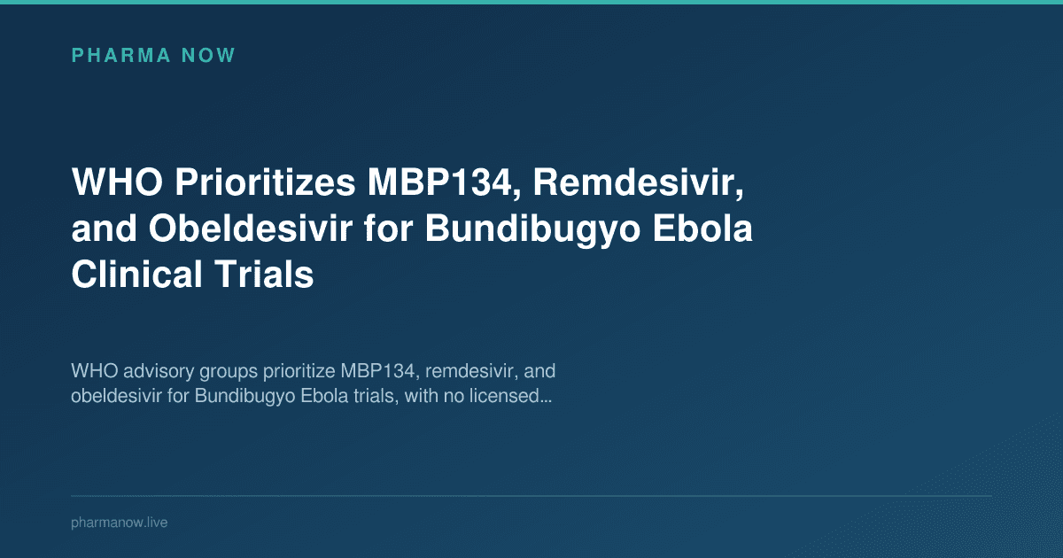 WHO Prioritizes MBP134, Remdesivir, and Obeldesivir for Bundibugyo Ebola Clinical Trials