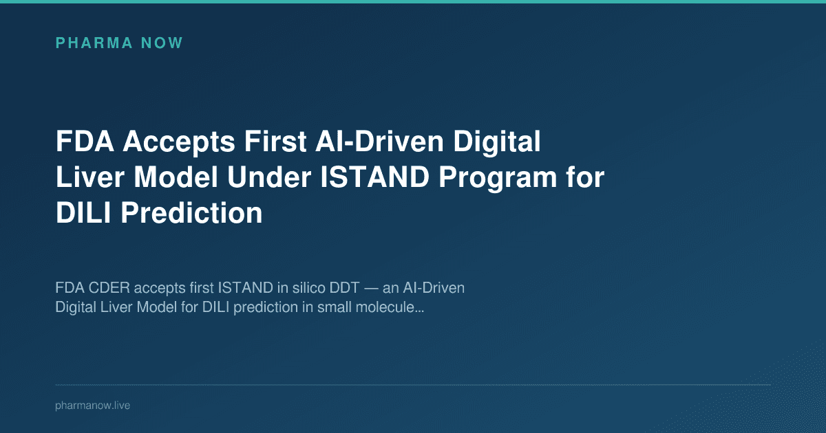 FDA Accepts First AI-Driven Digital Liver Model Under ISTAND Program for DILI Prediction