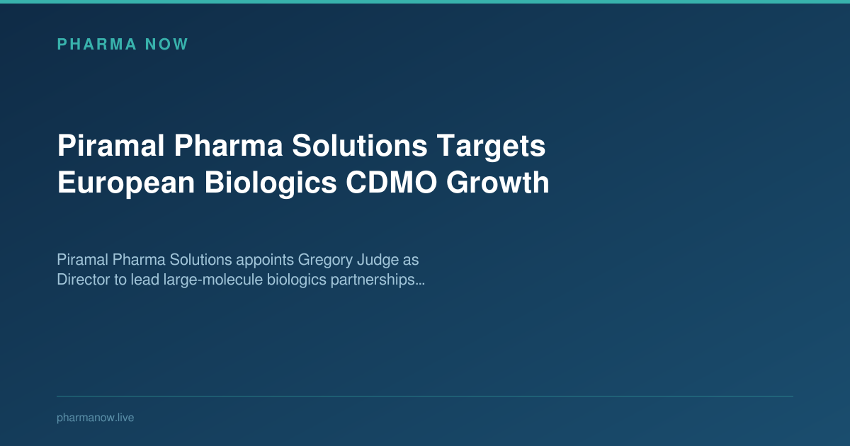 Piramal Pharma Solutions Targets European Biologics CDMO Growth