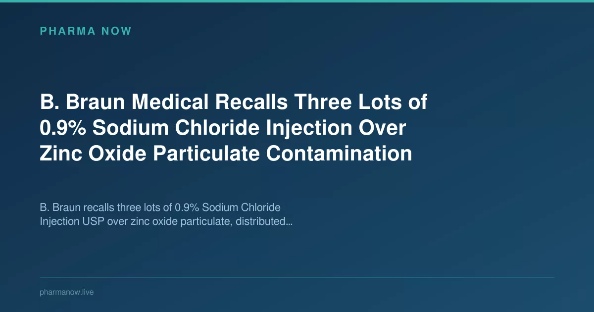 B. Braun Recalls Sodium Chloride Lots Over Zinc Oxide