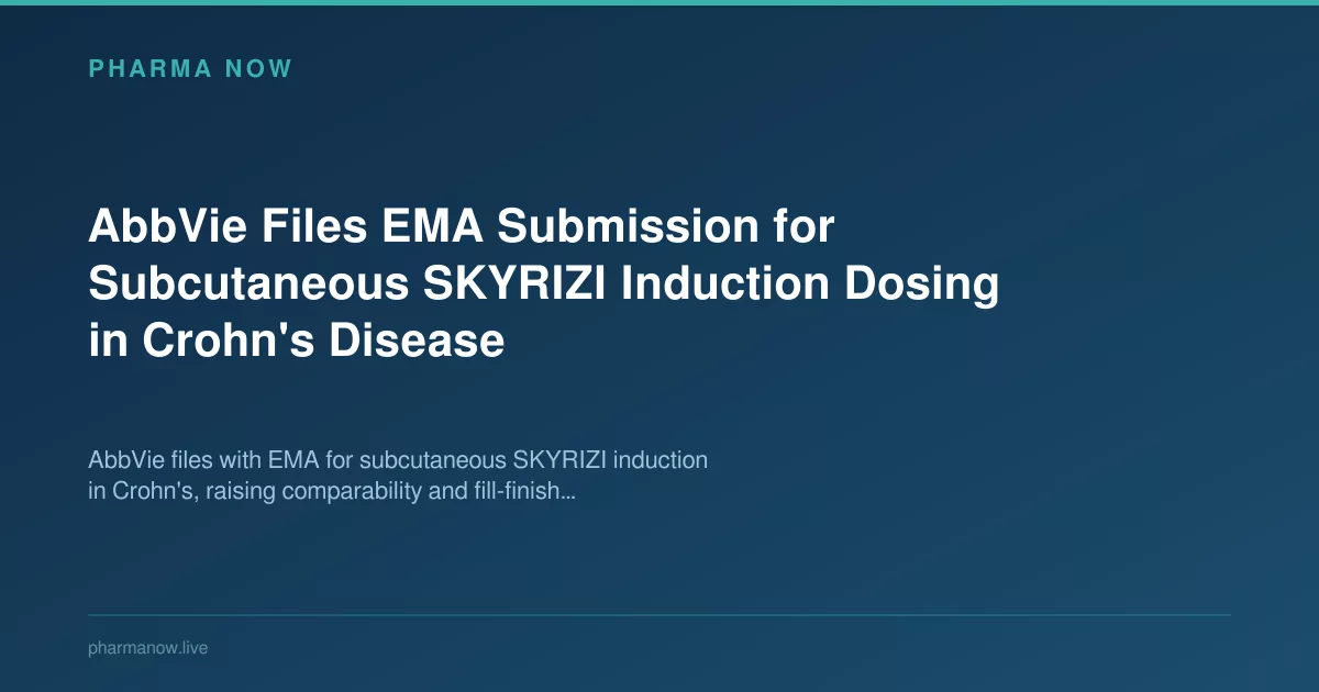 AbbVie Files EMA Bid for Subcutaneous SKYRIZI in Crohn’s