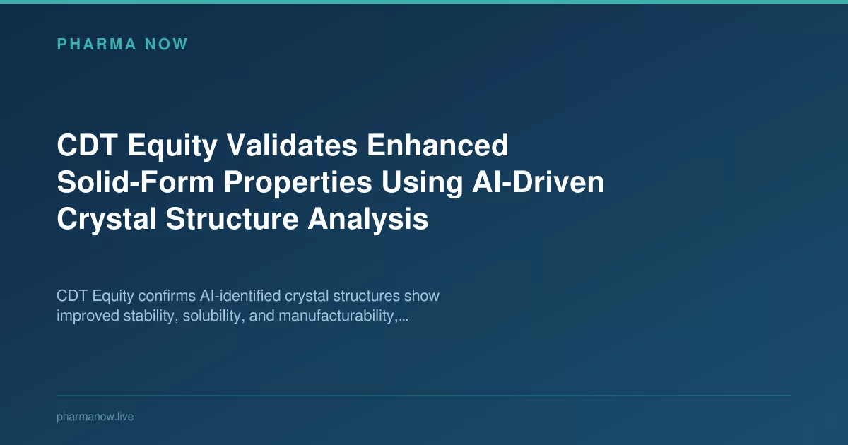 CDT Equity Validates AI-Driven Crystal Structures for Drugs