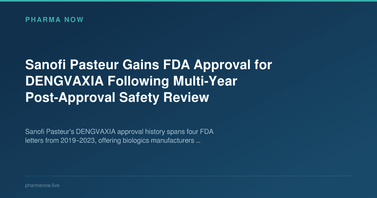 Sanofi Pasteur Gains FDA Approval for DENGVAXIA Following Multi-Year Post-Approval Safety Review