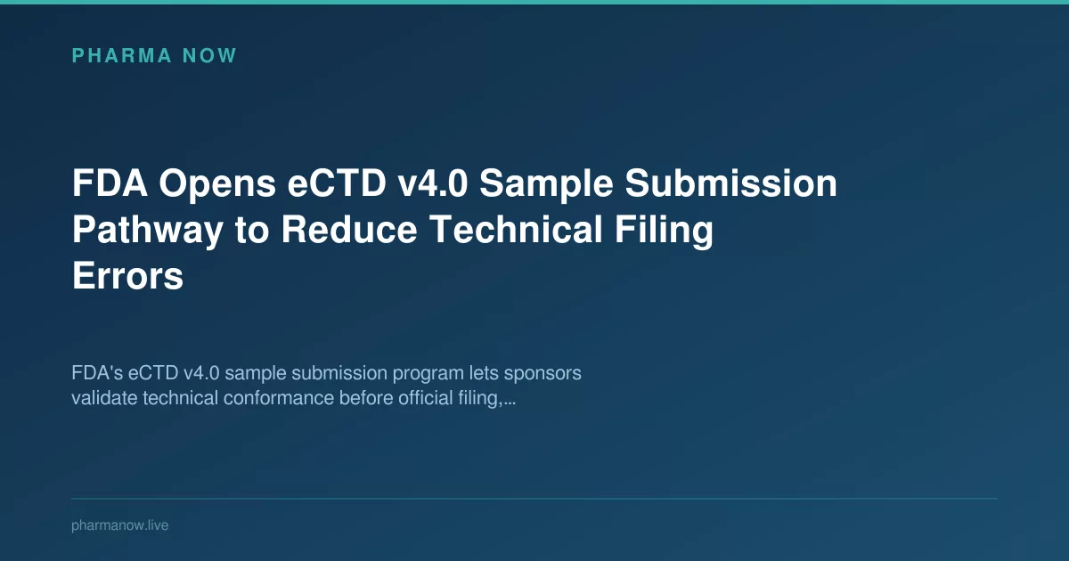 FDA Opens eCTD v4.0 Sample Submission Pathway to Reduce Technical Filing Errors
