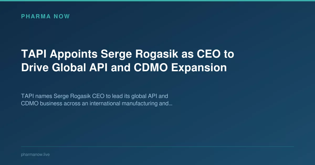 TAPI Appoints Serge Rogasik as CEO to Drive Global API and CDMO Expansion