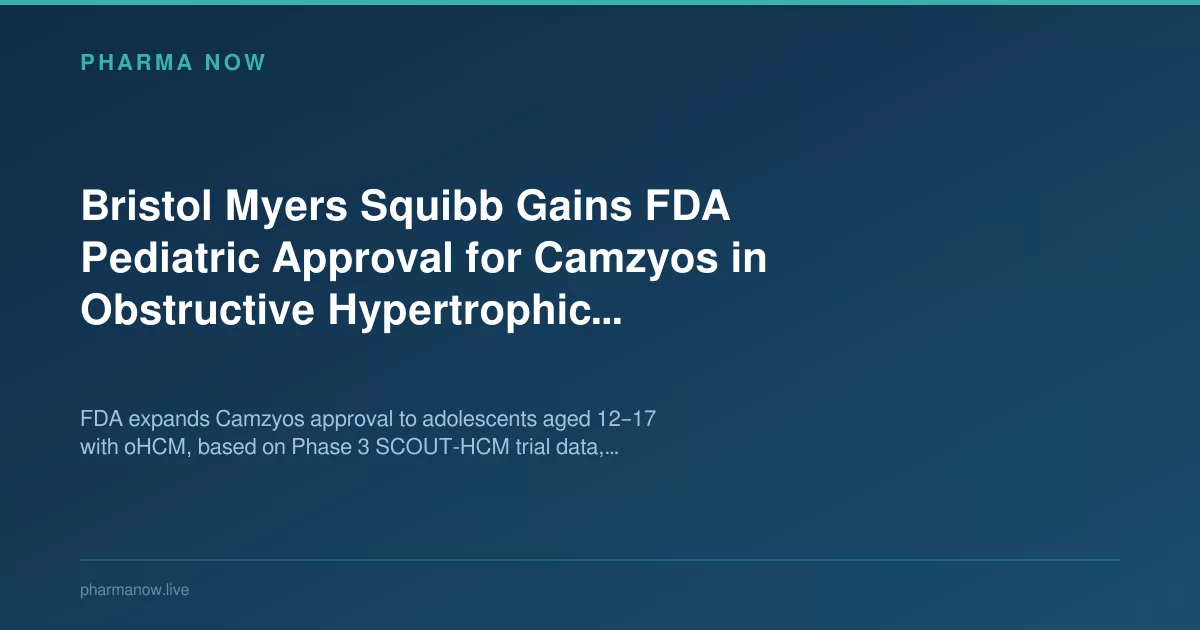 Bristol Myers Squibb Gains FDA Pediatric Approval for Camzyos in Obstructive Hypertrophic Cardiomyopathy