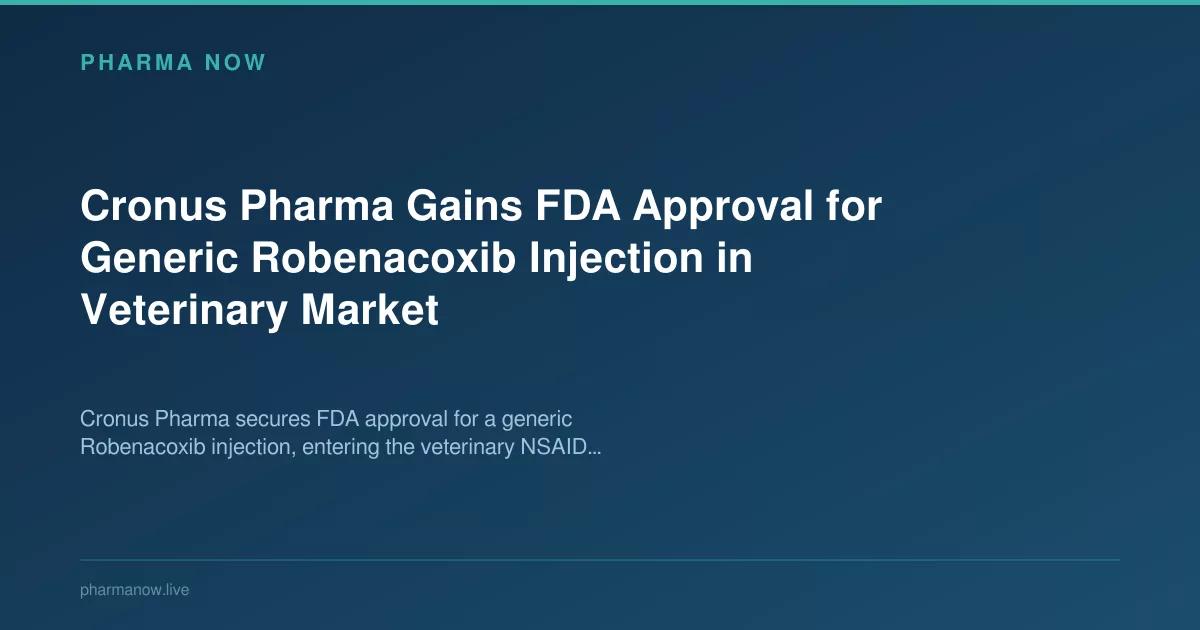 Cronus Pharma Wins FDA Nod for Generic Robenacoxib Injection