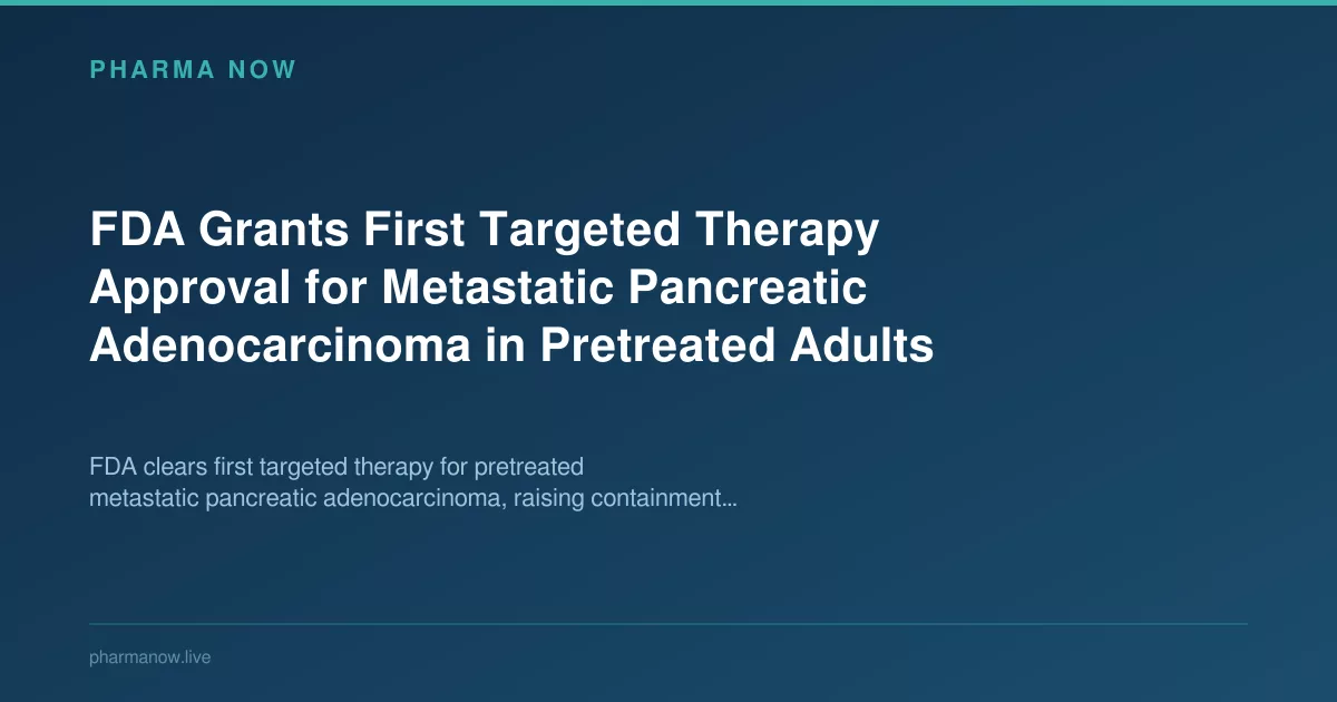 FDA Approves First Targeted Therapy for Metastatic Pancreatic Cancer
