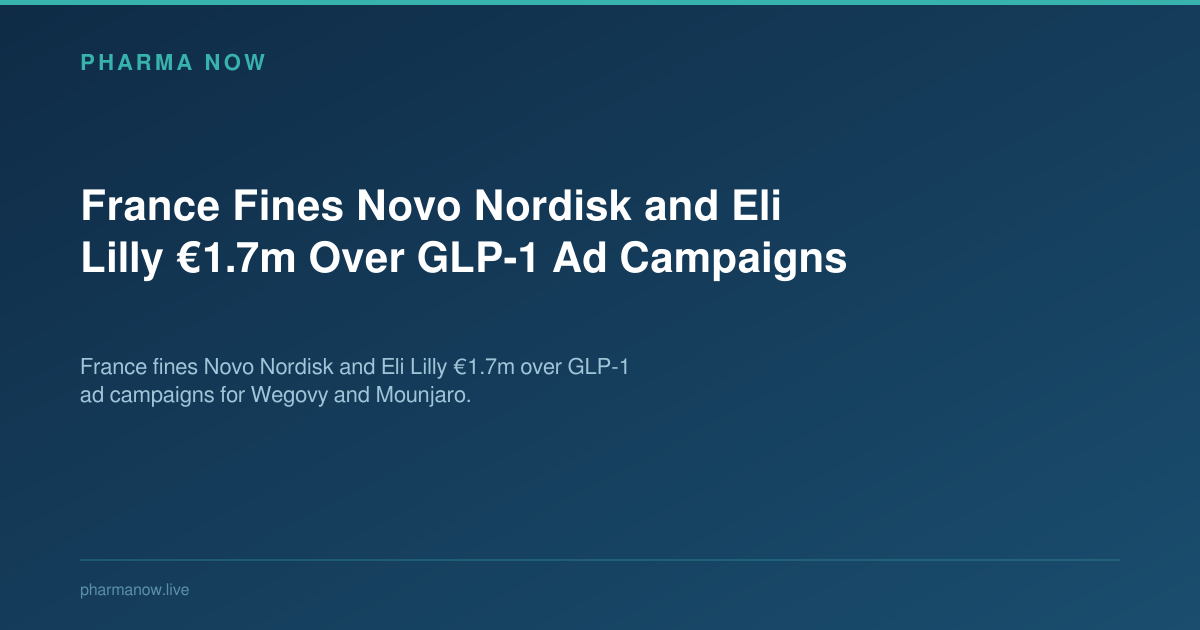 France Fines Novo Nordisk and Eli Lilly €1.7m Over GLP-1 Ad Campaigns