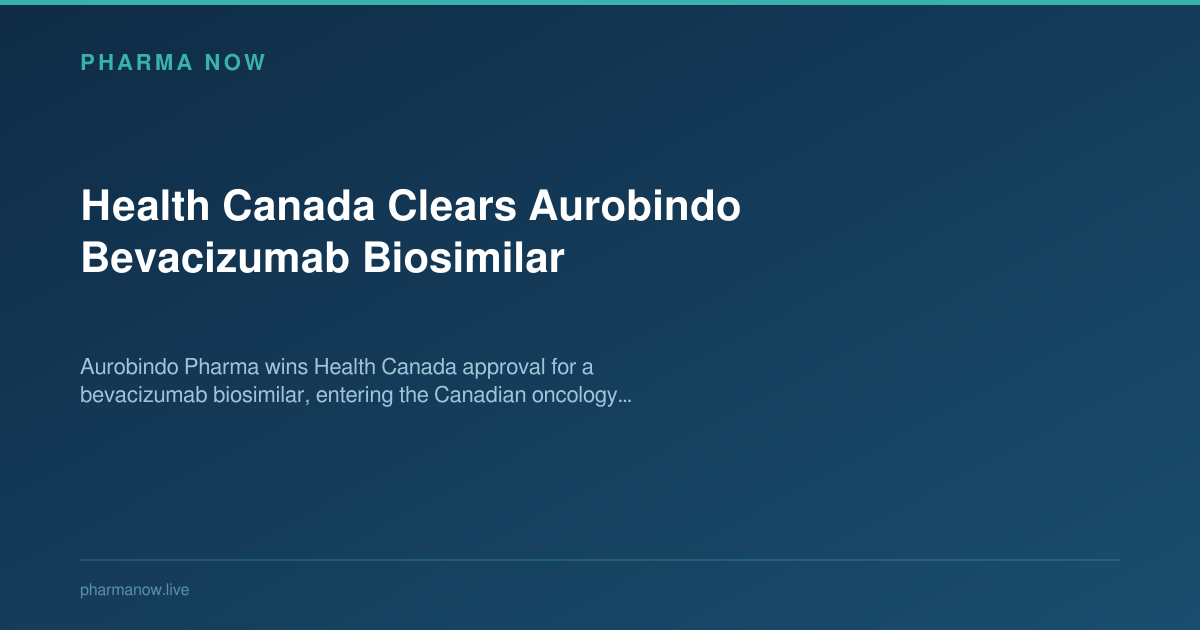 Health Canada Clears Aurobindo Bevacizumab Biosimilar