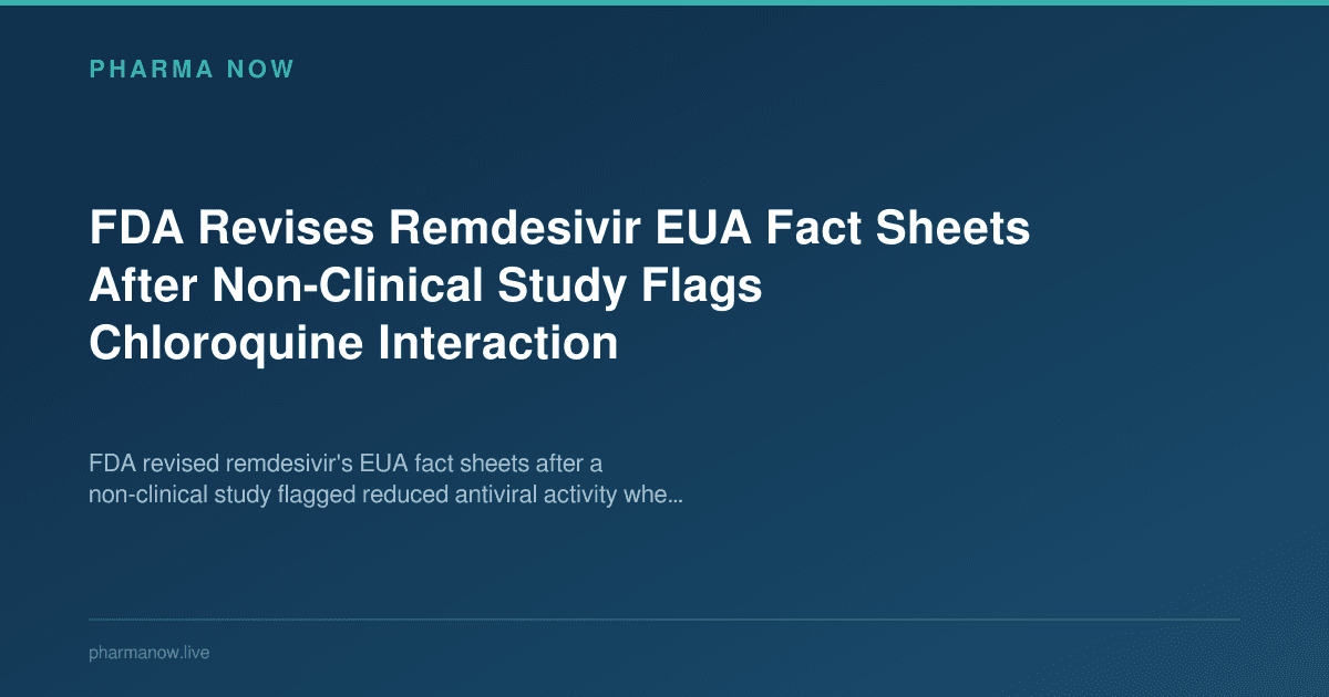FDA Revises Remdesivir EUA Fact Sheets After Non-Clinical Study Flags Chloroquine Interaction