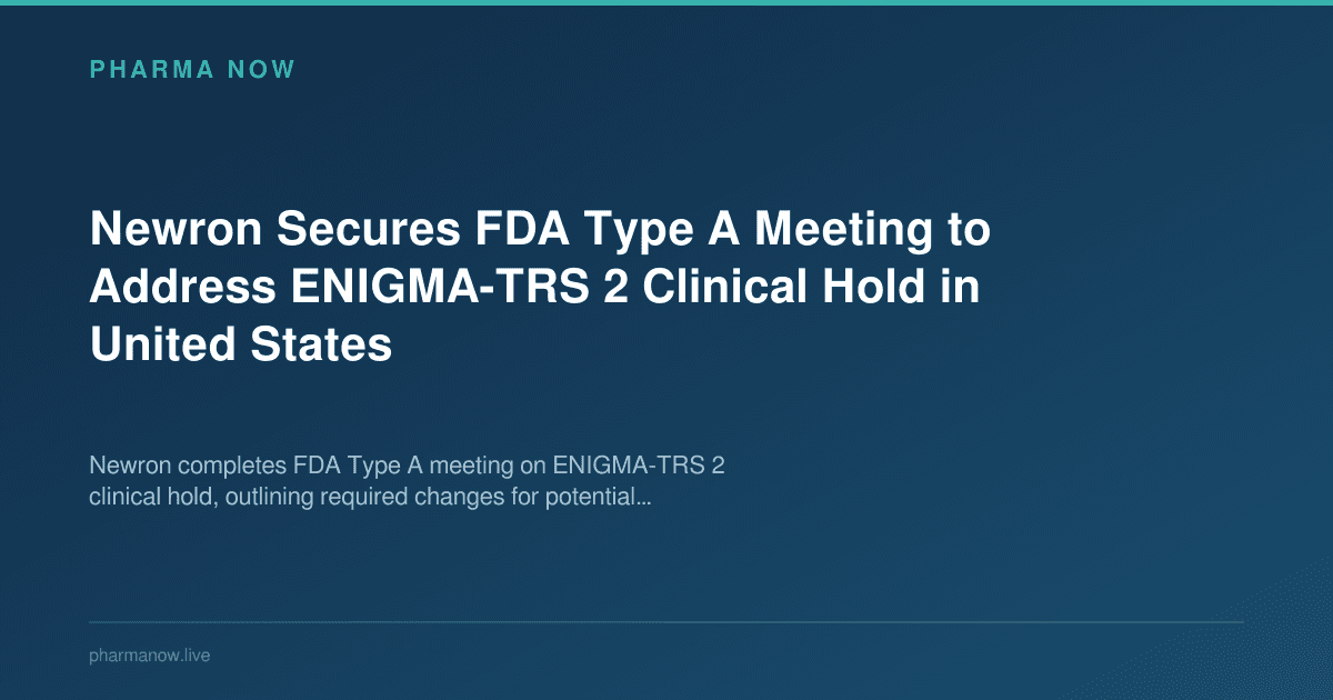 Newron Secures FDA Type A Meeting to Address ENIGMA-TRS 2 Clinical Hold in United States