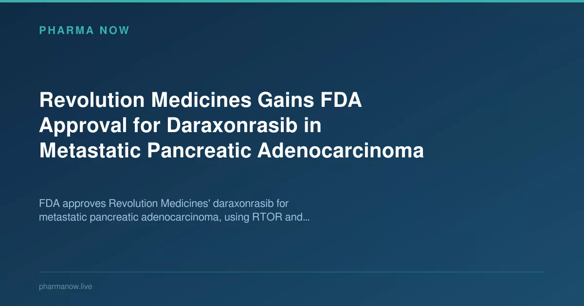 Revolution Medicines Wins FDA Approval for Daraxonrasib in mPDAC